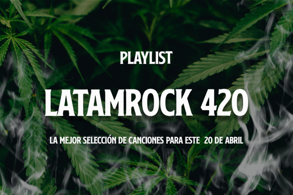 #Playlist LatamRock 4/20: lista rockera y marihuanera para coronar abril